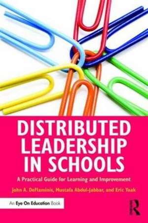 Distributed Leadership in Schools: A Practical Guide for Learning and Improvement de John A. DeFlaminis