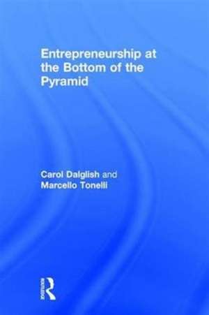 Entrepreneurship at the Bottom of the Pyramid de Carol Dalglish