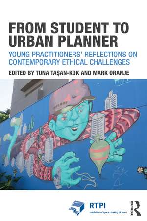 From Student to Urban Planner: Young Practitioners’ Reflections on Contemporary Ethical Challenges de Tuna Taşan-Kok