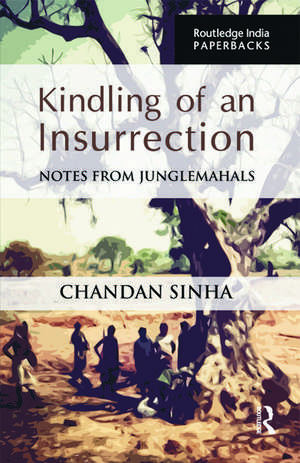 Kindling of an Insurrection: Notes from Junglemahals de Chandan Sinha