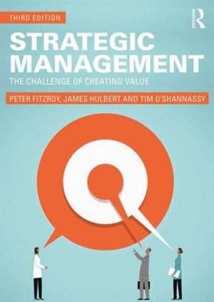 Strategic Management: The Challenge of Creating Value de Peter FitzRoy