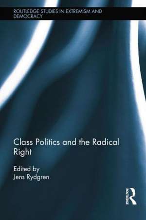 Class Politics and the Radical Right de Jens Rydgren