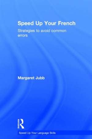 Speed up your French: Strategies to Avoid Common Errors de Margaret Jubb