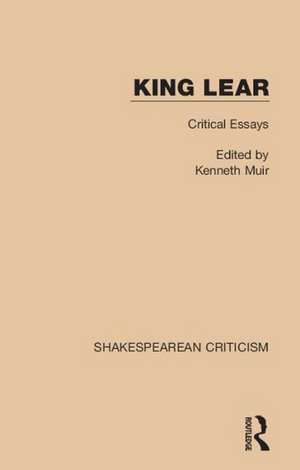 King Lear: Critical Essays de Kenneth Muir