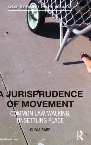 A Jurisprudence of Movement: Common Law, Walking, Unsettling Place de Olivia Barr