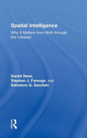 Spatial Intelligence: Why It Matters from Birth through the Lifespan de Daniel Ness