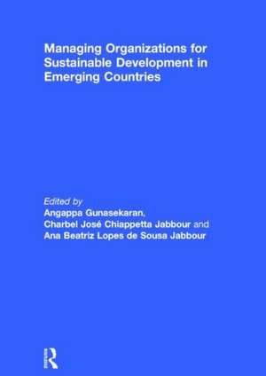 Managing Organizations for Sustainable Development in Emerging Countries de Angappa Gunasekaran