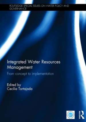 Integrated Water Resources Management: From concept to implementation de Cecilia Tortajada