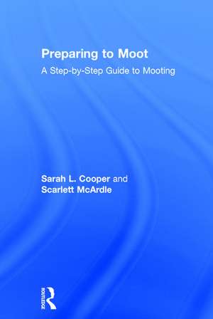 Preparing to Moot: A Step-by-Step Guide to Mooting de Sarah L. Cooper