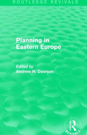 Planning in Eastern Europe (Routledge Revivals) de Andrew H. Dawson