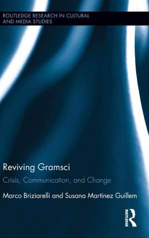 Reviving Gramsci: Crisis, Communication, and Change de Marco Briziarelli