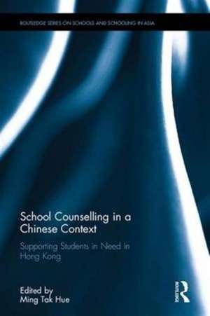 School Counselling in a Chinese Context: Supporting Students in Need in Hong Kong de Ming-tak Hue