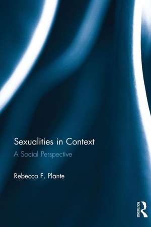 Sexualities in Context: A Social Perspective de Rebecca Plante