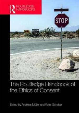 The Routledge Handbook of the Ethics of Consent de Peter Schaber