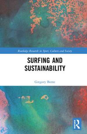 Surfing and Sustainability de Gregory Borne