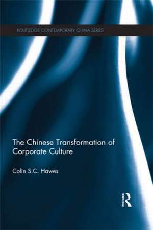 The Chinese Transformation of Corporate Culture de Colin Hawes