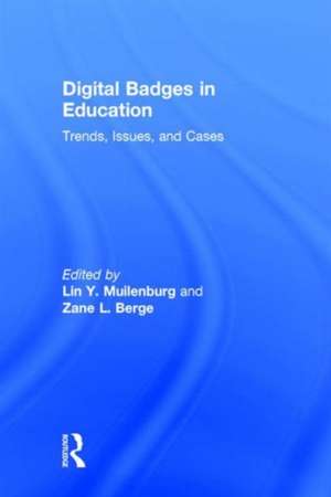 Digital Badges in Education: Trends, Issues, and Cases de Lin Y. Muilenburg