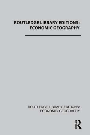 Routledge Library Editions: Economic Geography de Various