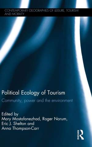 Political Ecology of Tourism: Community, power and the environment de Mary Mostafanezhad