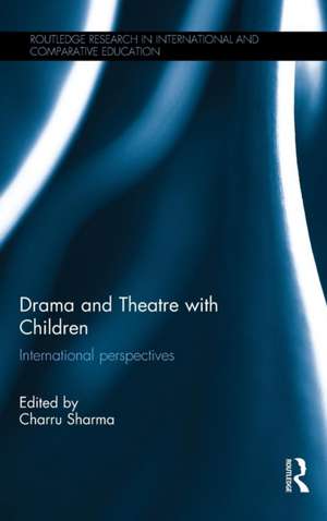 Drama and Theatre with Children: International perspectives de Charru Sharma