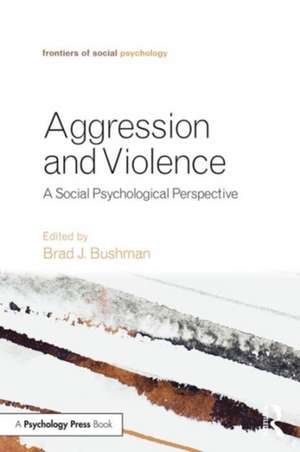 Aggression and Violence: A Social Psychological Perspective de Brad J. Bushman