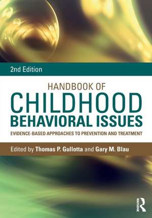 Handbook of Childhood Behavioral Issues: Evidence-Based Approaches to Prevention and Treatment de Thomas P. Gullotta