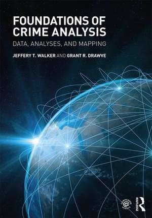 Foundations of Crime Analysis: Data, Analyses, and Mapping de Jeffery T. Walker