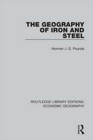 The Geography of Iron and Steel de Allan M. Williams