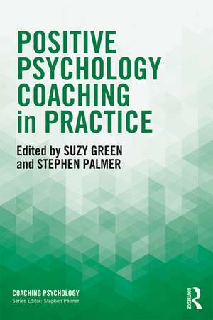 Positive Psychology Coaching in Practice de Suzy Green