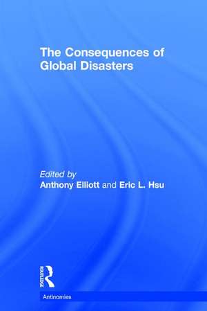 The Consequences of Global Disasters de Anthony Elliott