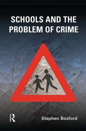 Schools and the Problem of Crime de Stephen Boxford