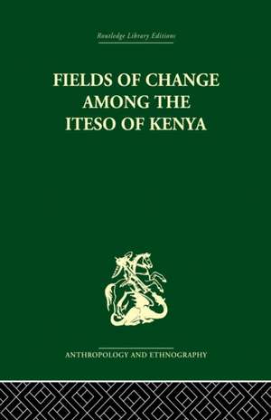 Fields of Change among the Iteso of Kenya de Ivan Karp