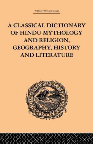 A Classical Dictionary of Hindu Mythology and Religion, Geography, History and Literature de John Dowson