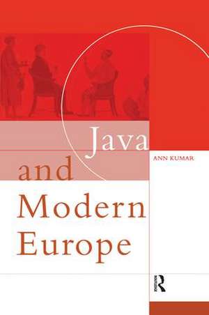 Java and Modern Europe: Ambiguous Encounters de Ann Kumar