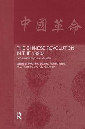 The Chinese Revolution in the 1920s: Between Triumph and Disaster de Roland Felber