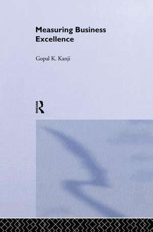 Measuring Business Excellence de Gopal K. Kanji