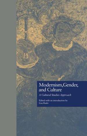 Modernism, Gender, and Culture: A Cultural Studies Approach de Lisa Rado