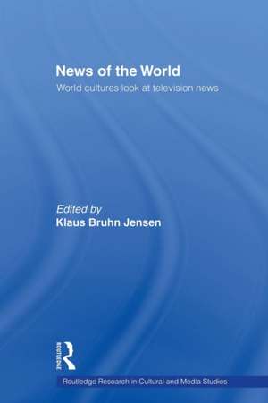 News of the World: World Cultures Look at Television News de Klaus Bruhn Jensen