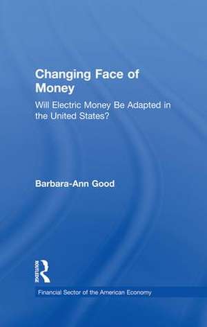 Changing Face of Money: Will Electric Money Be Adopted in the United States? de Barbara Ann Good