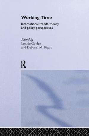 Working Time: International Trends, Theory and Policy Perspectives de Deborah M. Figart