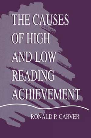 The Causes of High and Low Reading Achievement de Ronald P. Carver