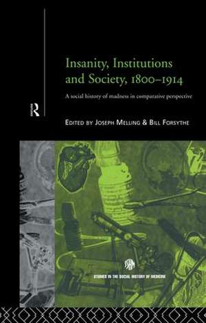 Insanity, Institutions and Society, 1800-1914 de Bill Forsythe