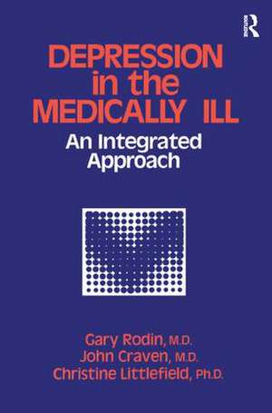 Depression And The Medically Ill: An Integrated Approach de Gary Gary Rodin