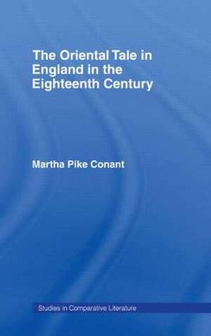 The Oriental Tale in England in the Eighteenth Century de Martha Pike Conant