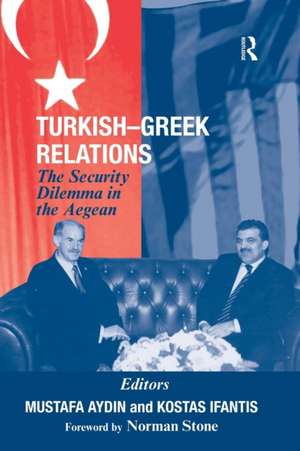 Turkish-Greek Relations: The Security Dilemma in the Aegean de Mustafa Aydin