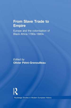 From Slave Trade to Empire: European Colonisation of Black Africa 1780s-1880s de Olivier Pétré-Grenouilleau