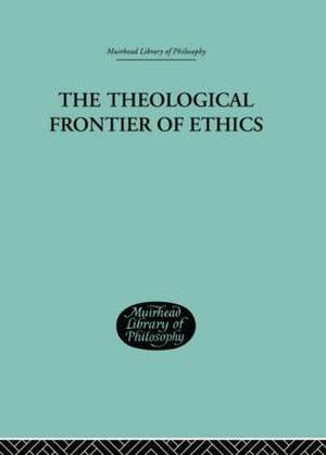 The Theological Frontier of Ethics de W G MacLagan