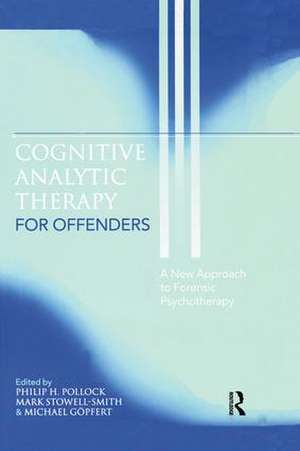 Cognitive Analytic Therapy for Offenders: A New Approach to Forensic Psychotherapy de Philip H. Pollock