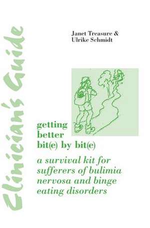 Clinician's Guide: Getting Better Bit(e) by Bit(e): A Survival Kit for Sufferers of Bulimia Nervosa and Binge Eating Disorders de Janet Treasure