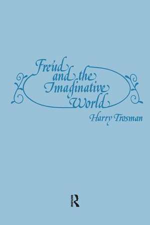 Freud and the Imaginative World de Harry Trosman